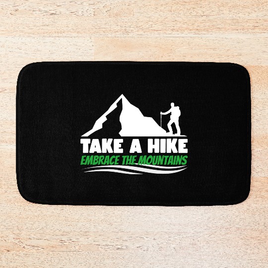 Take a hike embrace the mountains Mountains hiking Bath Mats