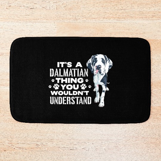 It's A Dalmatian Thing You Wouldn't Understand Bath Mats