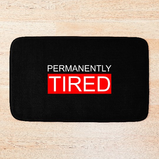 Permanently Tired Bath Mats