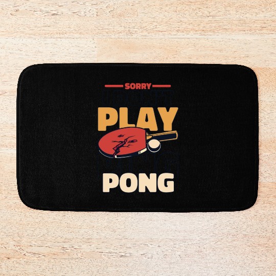 Sorry I Don't Play Ping Pong Paddles Balls Profi Bath Mats