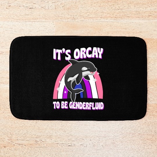 It'S Orcay To Be Genderfluid Lgbtq Ally Orca Whale Bath Mats