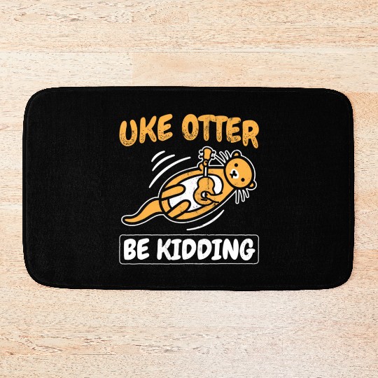 Uke Otter Be Kidding Guitar Guitarist Ukulele Bath Mats