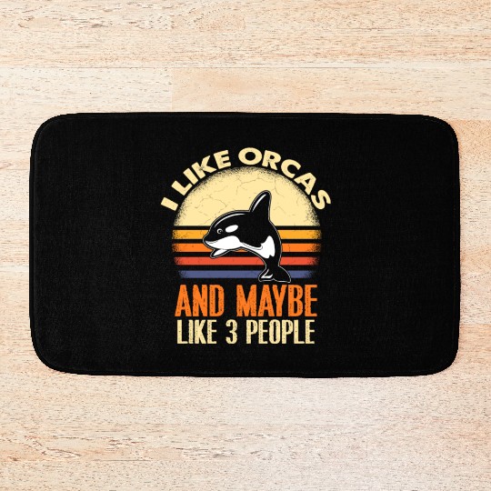 I Like Orcas and Maybe 3 People Orca Bath Mats