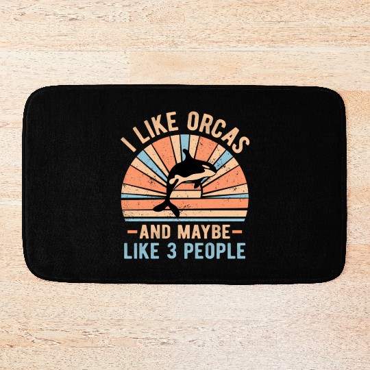 I Like Orcas And Maybe 3 People Retro Orca Bath Mats