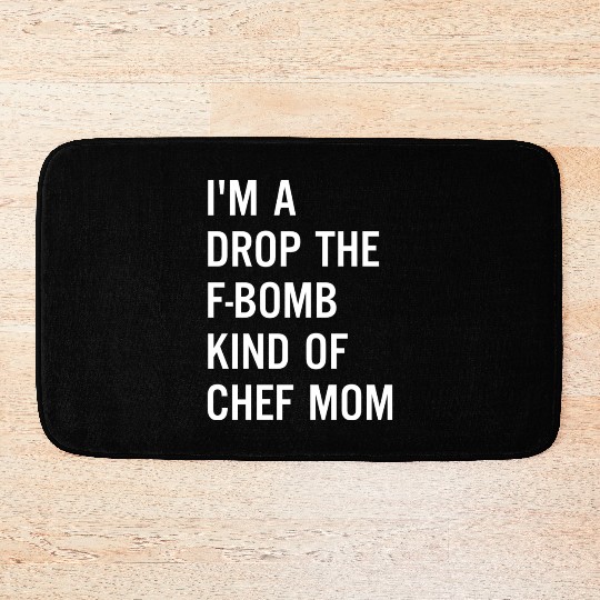I m A Drop The F Bomb Kind Of Chef Mom Bath Mats