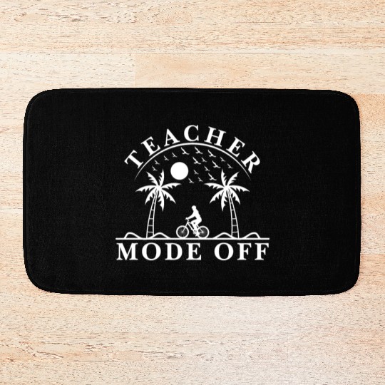 Last Day Of School Teacher Mode Off Teacher Bath Mats