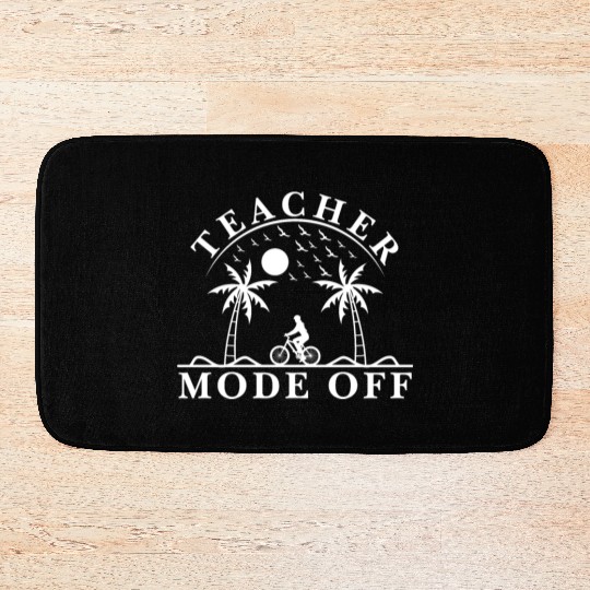 Last Day Of School Teacher Mode Off Teacher Bath Mats
