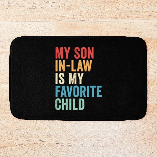 My Son-in-law is My Favorite Child, Father's Day Bath Mats