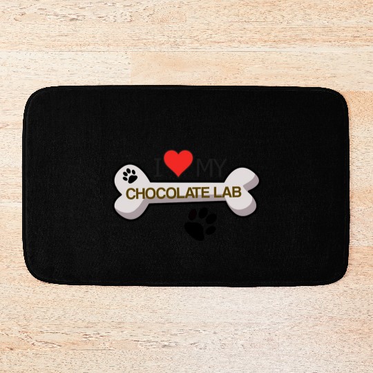 Chocolate Labrador - I Love My Chocolate Lab Bath Mats