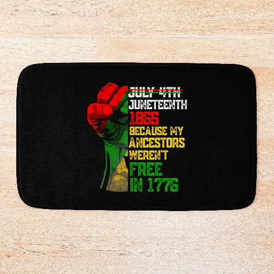 July 4Th Juneteenth 1865 Because My Ancestors Bath Mats