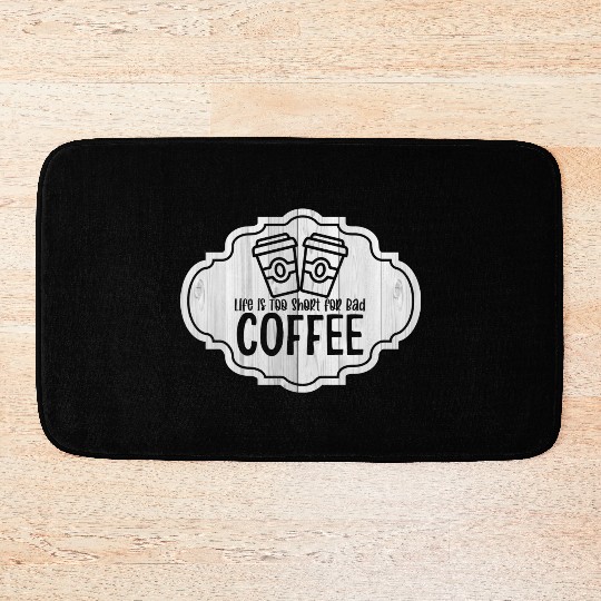 Life is Too Short for Bad Coffee 2 Bath Mats