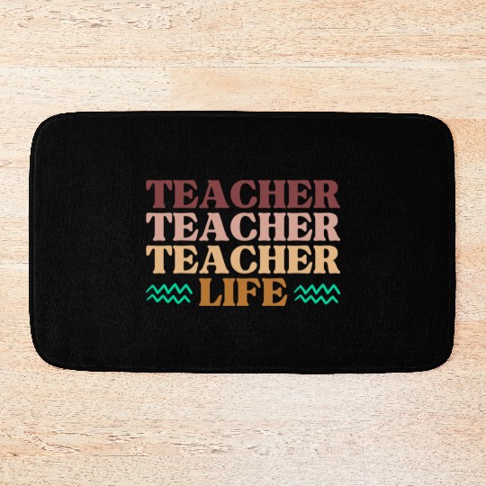TEACHER life - Funny Teacher's gift Bath Mats