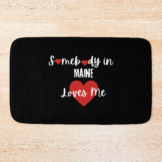 Somebody in Maine Loves Me Bath Mats