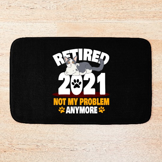 Not My Problem Anymore Cat Lover Retirement Design Bath Mats