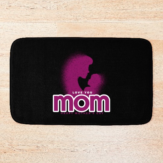 I love you mom happy mother's day Bath Mats