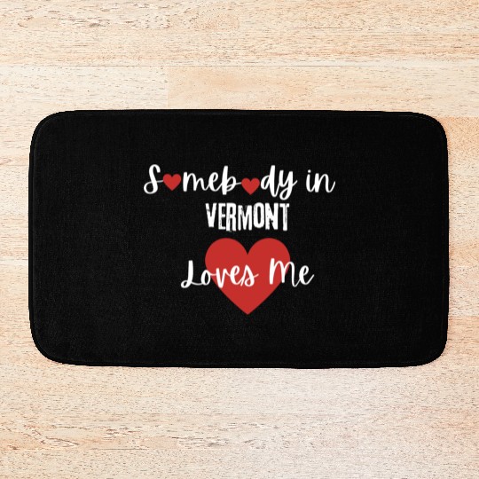Somebody in Vermont Loves Me Bath Mats