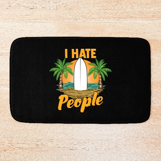 Funny I Hate People Relaxing Beach Vacation Pun Bath Mats