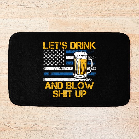 Let us drink and blow shit up drink fan USA Bath Mats