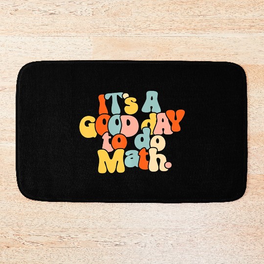 It's A Good Day To Do Math Funny Back To School Bath Mats