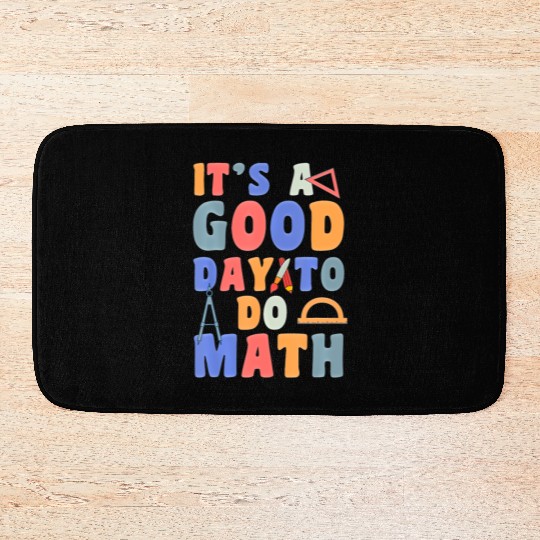 It's A Good Day To Do Math Funny Back To School Bath Mats