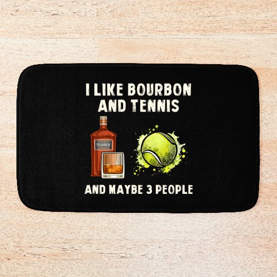 I Like Bourbon And Tennis Funny Humor Sports Bath Mats