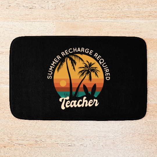 Last Day Of School Teacher Summer Recharge Bath Mats