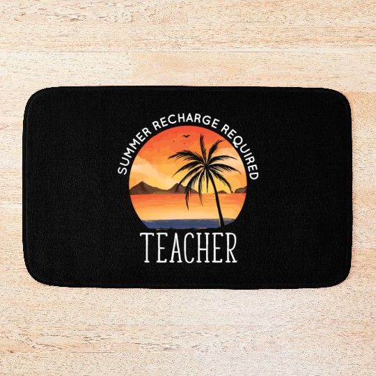 Last Day Of School Teacher Summer Recharge Bath Mats