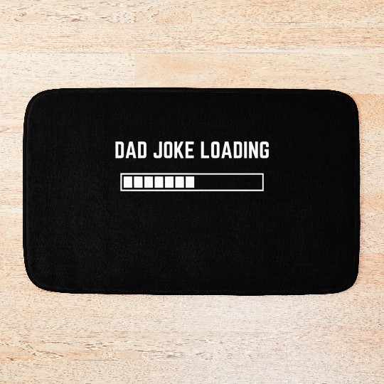Dad Joke Loading 1 Bath Mats