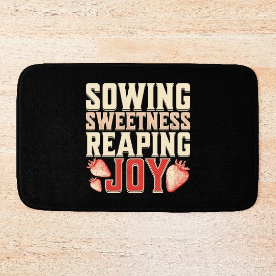 Strawberry Farmer, Sowing Sweetness Reaping Joy Bath Mats