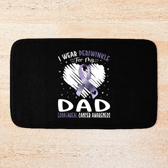 I Wear Periwinkle For My Dad Esophageal Cancer Bath Mats