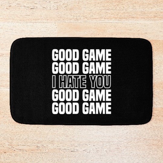 Good Game (I Hate You) Competitive Quote Bath Mats