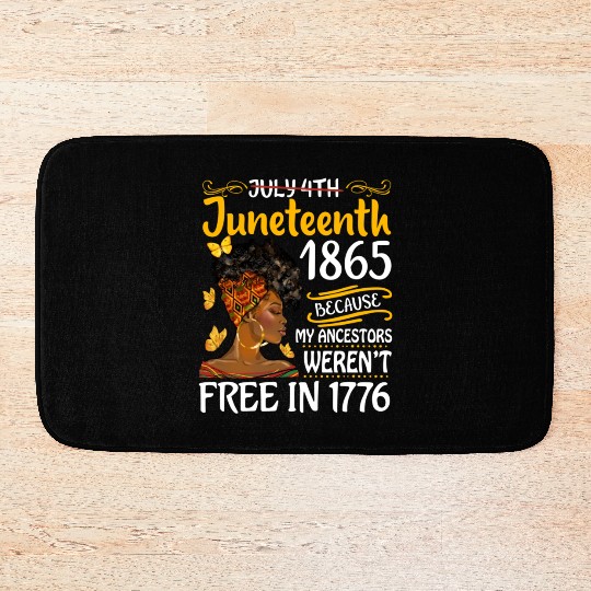 July 4Th Juneteenth Because My Ancestors Black Wo Bath Mats