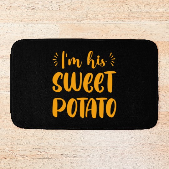 I m His Sweet Potato Funny Thanksgiving Dinner Bath Mats