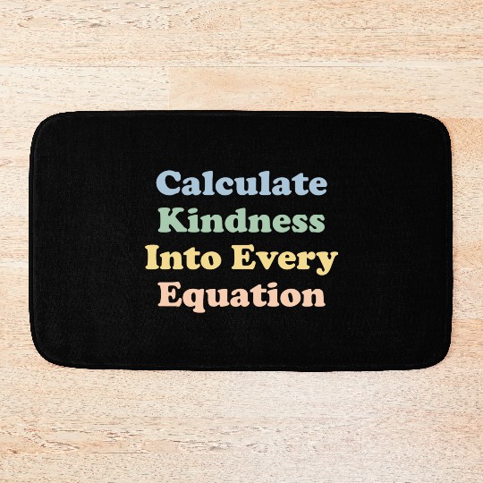 Math Teacher Kindness Calculate Kindness Bath Mats