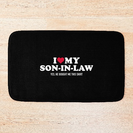 I Love My Son-In-Law For Father-In-Law Bath Mats