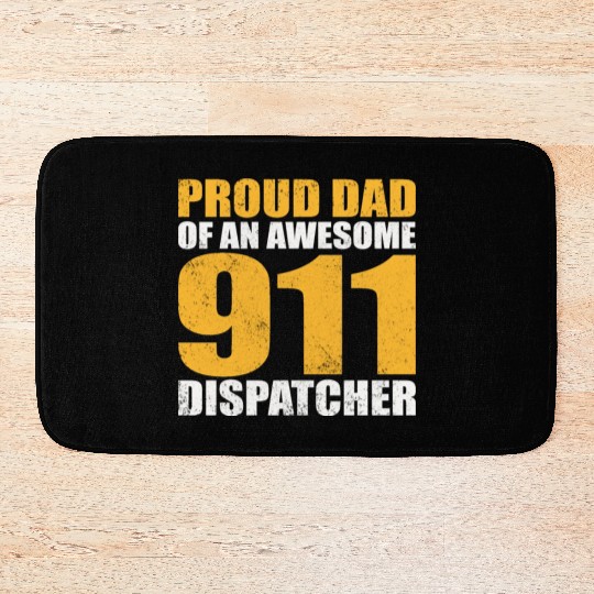 Proud Dad Of An Awesome 911 Dispatcher Bath Mats