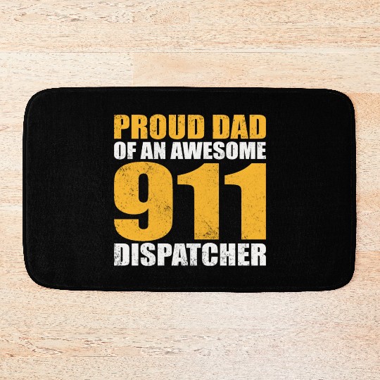 Proud Dad Of An Awesome 911 Dispatcher Bath Mats