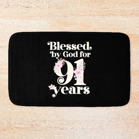 Blessed By God For 91 Years Bath Mats