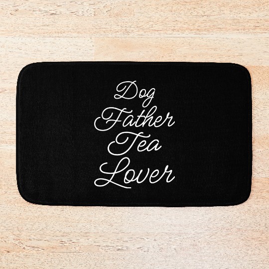 Dog Father Tea Lover Ii Bath Mats