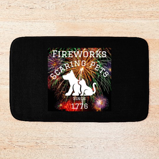 Fireworks Scaring Pets Since 1776 Bath Mats