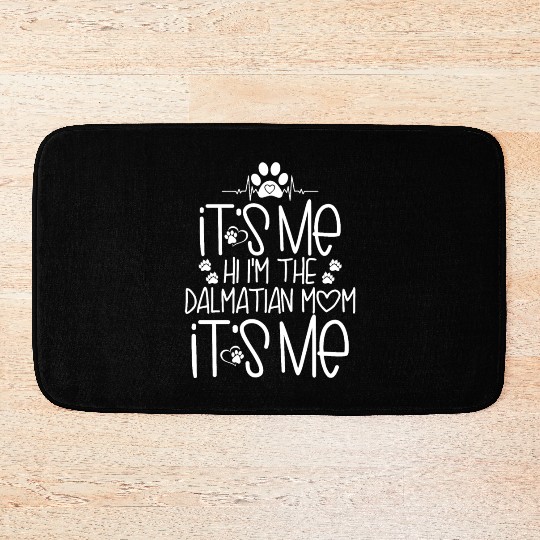 Its Me Hi I m The Dalmatian mom Its Me Bath Mats