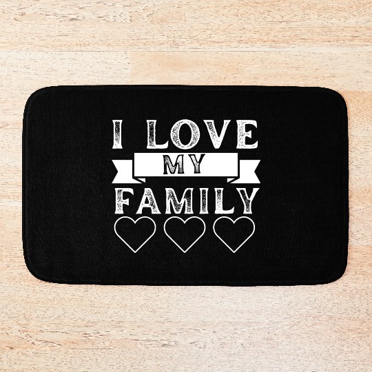 I LOVE MY FAMILY. Bath Mats