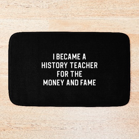 Funny History Teacher I Became A History Teacher Bath Mats