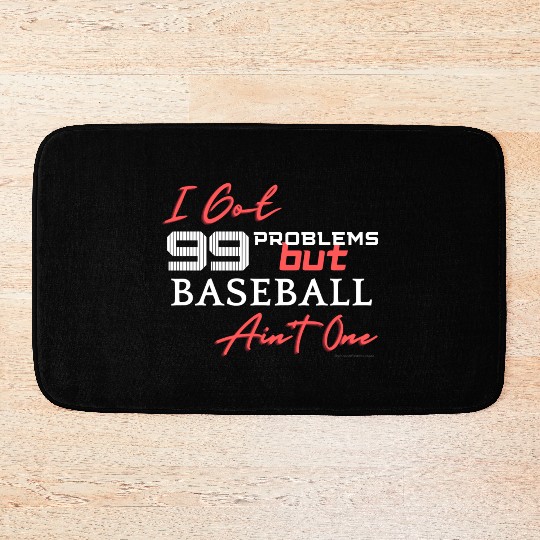 99 Problems But Baseball Ain't One Bath Mats