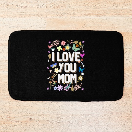 I love mom Bath Mats, mother's day