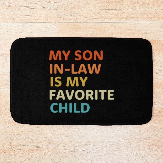 My Son In Law Is My Favorite Child aesthetic Bath Mats