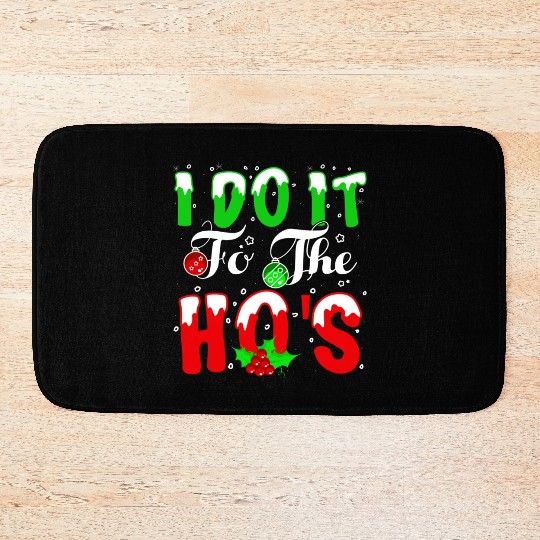 I Do It For The Hos nature Bath Mats