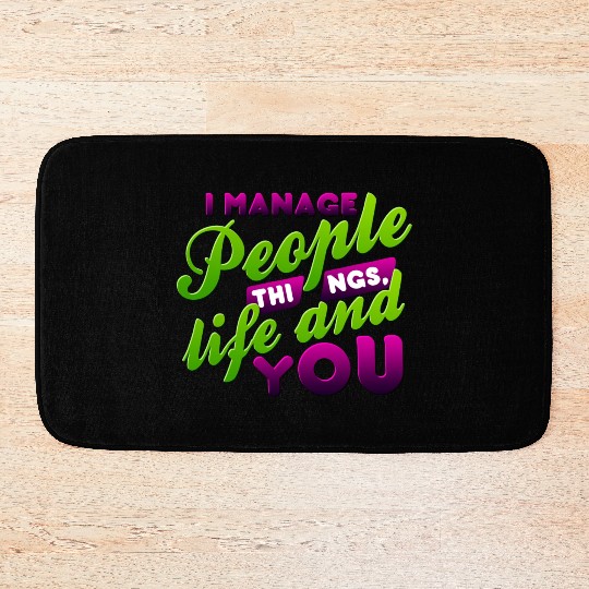 I Manage People Things Life and YOU nostalgia Bath Mats