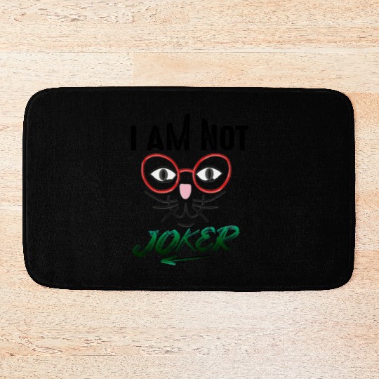 I AM NOT JOKER PRINTED Bath Mats