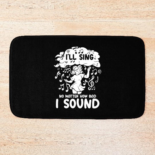 I'll Sing No Matter How Bad I Sound Musical Notes Bath Mats